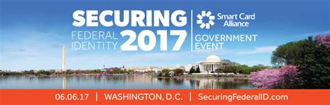 Smart Card Alliance Securing Federal Identity 2017 Conference 